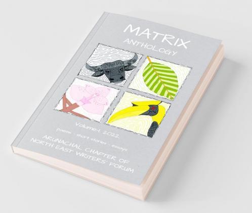 Matrix Anthology Volume-I 2022: Poems. Short Stories. Essays.