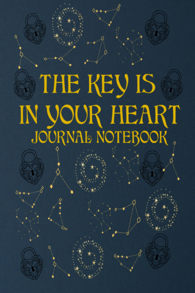 THE KEY IS IN YOUR HEART-JOURNAL NOTEBOOK : UNIQUE PERSONAL JOURNAL FOR WOMEN TEENS. DAILY DIARY FOR YOUR EVERYDAY THOUGHTS-NOTE TAKING. LINED NOTEBOOK