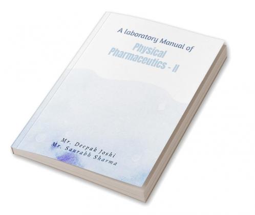A laboratory Manual of Physical Pharmaceutics - II