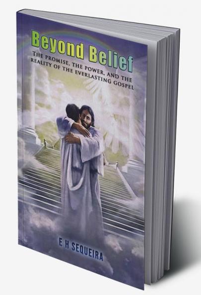 Beyond Belief : The promise the power and the reality of the Everlasting Gospel
