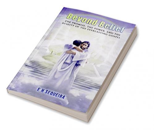 Beyond Belief : The promise the power and the reality of the Everlasting Gospel