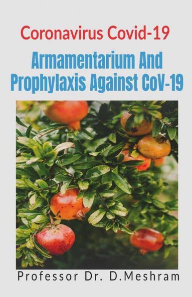 Armamentarium And Prophylaxis Against Cov-19: Coronavirus Covid - 19