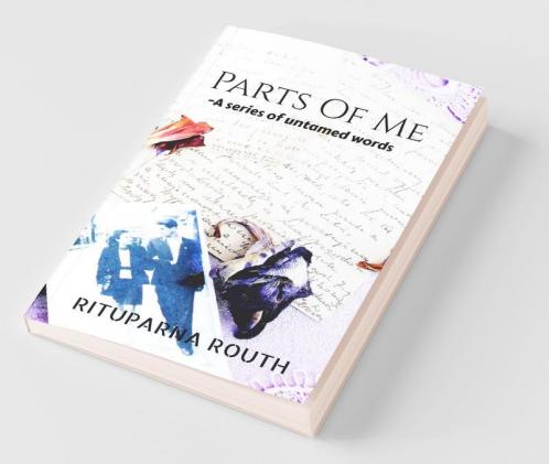 Parts Of Me: A Series Of Untamed Words