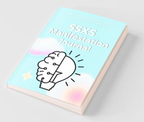 55X5 Manifestation Journal : Law Of Attraction Workbook For 555 Manifestation Technique | 555 Manifestation Challenge Journal | 555 Manifestation Workbook