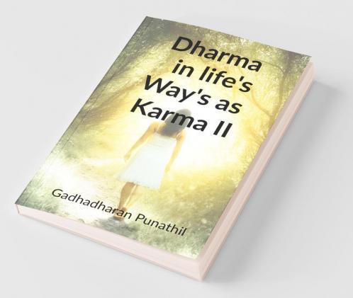 Dharma In Life'S Way'S As Karma Ii: Dharma In Life'S Ways'S As Karma Ii