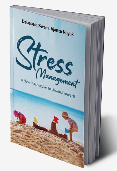 STRESS MANAGEMENT : A NEW PERSPECTIVE TO UNWIND YOURSELF