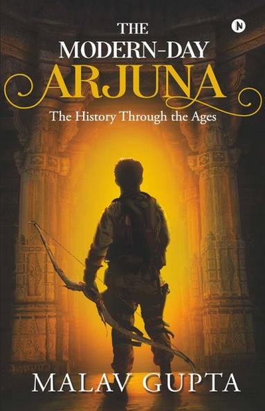 The Modern-Day Arjuna: The History Through The Ages