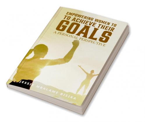 Empowering women to achieve their goals : A personal perspective