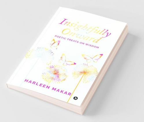 Insightfully Onward : Poetic Treats On Wisdom
