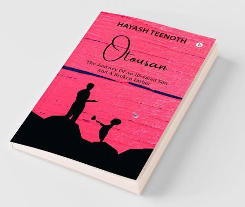 Otousan : The Journey Of An Ill-Fated Son And A Broken Father