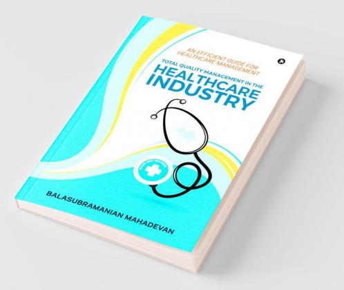 Total Quality Management In The Healthcare Industry: An Efficient Guide For Healthcare Management