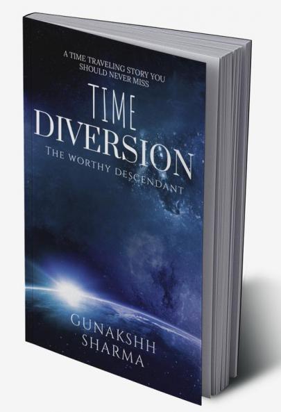 Time Diversion : The Worthy Descendant