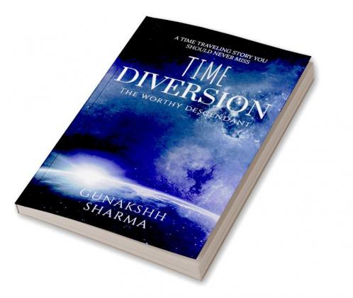 Time Diversion : The Worthy Descendant