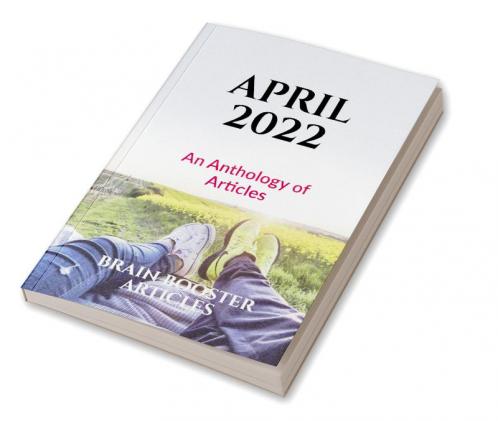 April 2022 : An Anthology of Articles