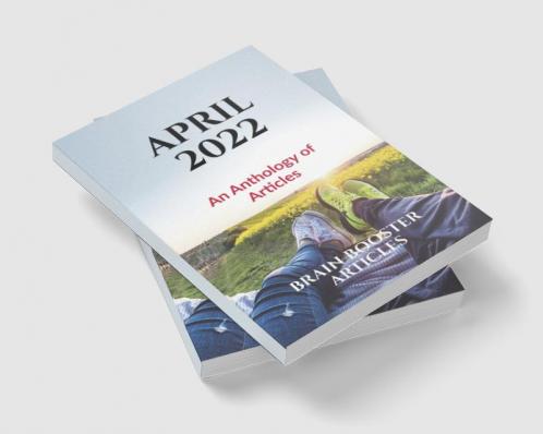 April 2022 : An Anthology of Articles