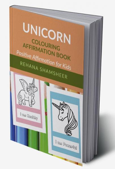 Unicorn Colouring Affirmation Book : Positive Affirmation for Self Confidence Success &amp; Joy