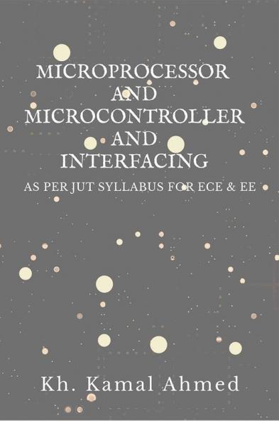 Microprocessor And Microcontroller And Interfacing : As Per Jut Syllabus For Ece And Ee Students