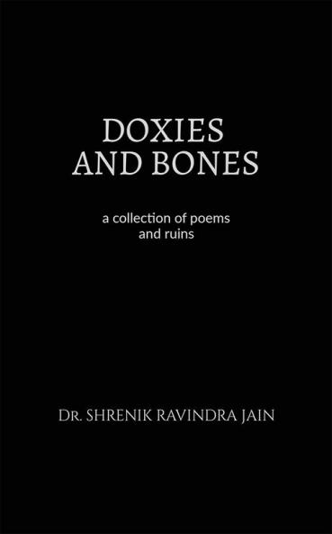 DOXIES AND BONES : a collection of poems and ruins