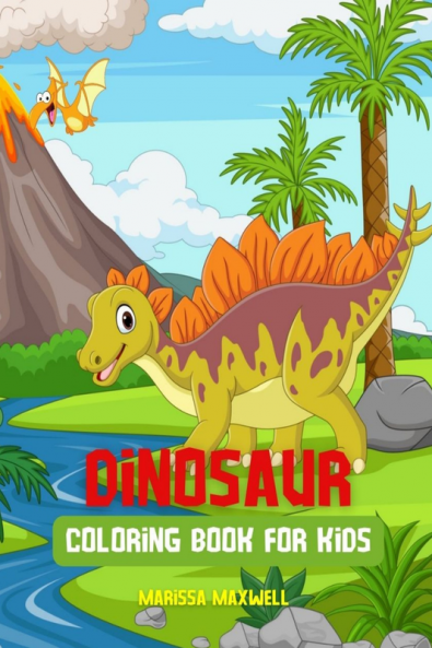 Dinosaur Coloring Book for Kids : Children Activity Books Contains Cute and Fun Dinosaur Coloring Pages for Boys and Girls Age 2-8