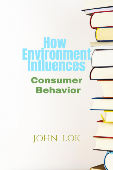 How Environment Influences : Consumer Behavior