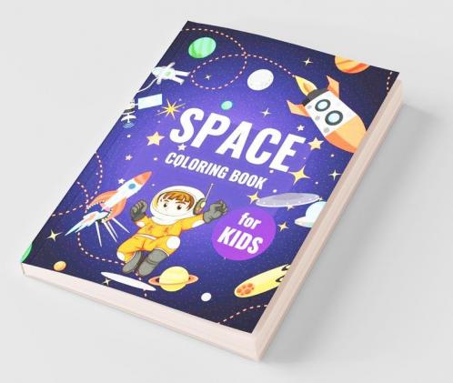 Space Coloring Book For Kids : Fantastic Outer Space Coloring Book With Space Ships Rockets Planets Astronauts For Kids Ages 5-8 9-12 Toddlers Children