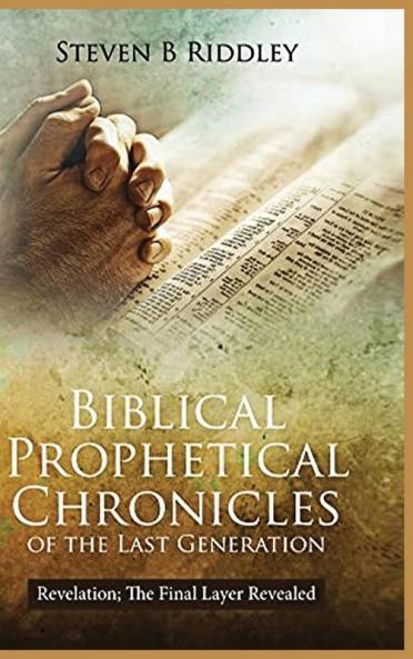 Biblical Prophetical Chronicles of the Last Generation Revelation
