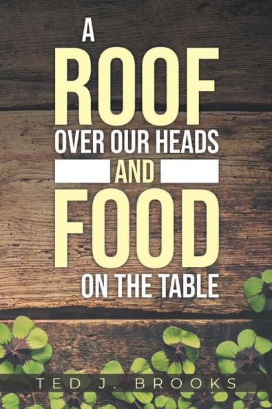 A ROOF OVER OUR HEADS AND FOOD ON THE TABLE