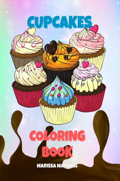 Cupcakes Coloring Book : A Sweet Collection of 30 Delicious Cupcakes Designs for Kids and Adults