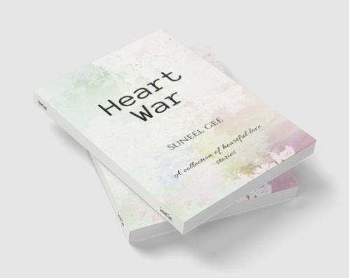 Heart war : A collection of heartful love stories