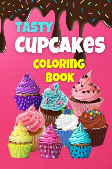 Tasty Cupcakes Coloring Book : A Delightful Collection of 45 Sweet Cupcakes Designs for Kids and Adults