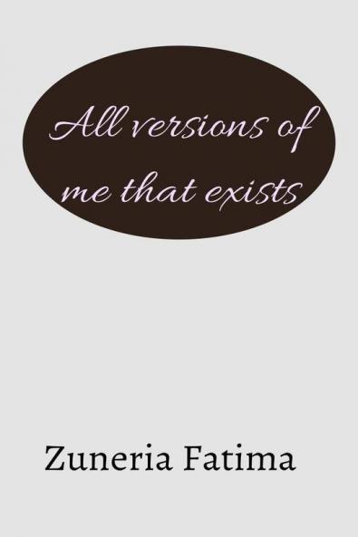 All Versions Of Me That Exists : Adding Meaning To Life