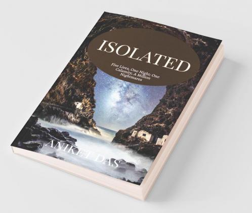 Isolated: Five Lives One Night; One Calamity A Million Nightmares