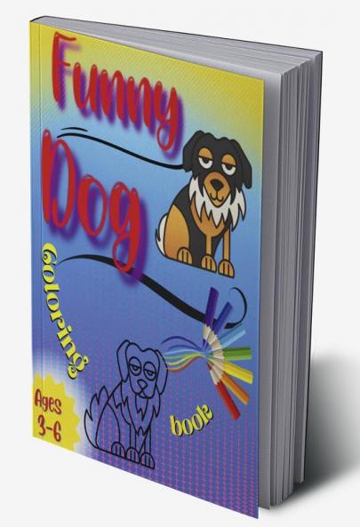 Funny Dog Coloring Book : Coloring and Activity Pages for Children Who Love Cute Animals Gift for Boys and Girls with Dogs & Puppies