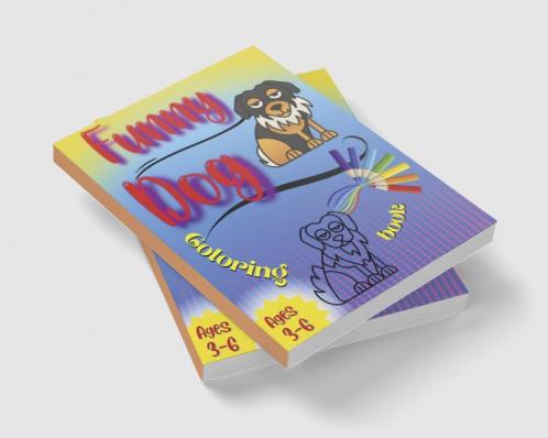 Funny Dog Coloring Book : Coloring and Activity Pages for Children Who Love Cute Animals Gift for Boys and Girls with Dogs & Puppies