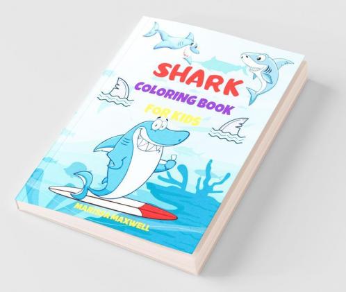 Shark Coloring Book For Kids: 50 Coloring Pages With Cute & Funny Sharks For Kids Ages 4-12: 50 Coloring Pages With Cute And Funny Sharks For Kids Ages 4-12