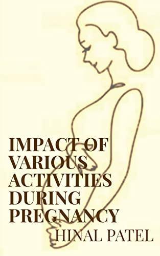 Impact of various activities during pregnancy
