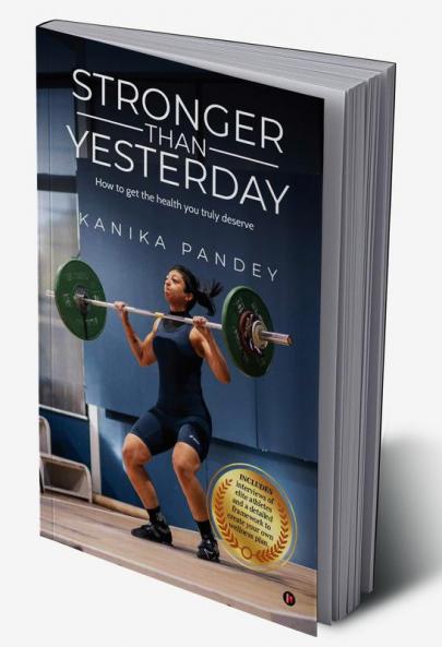 Stronger Than Yesterday : How to get the health you truly deserve