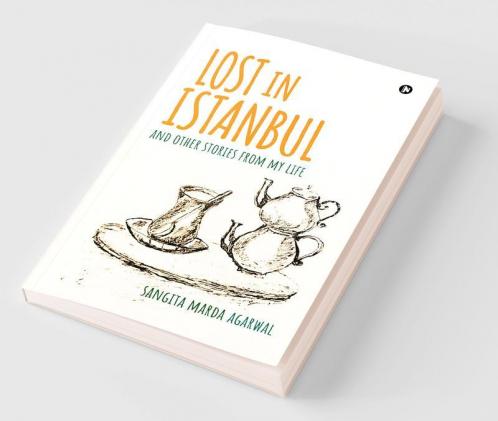 Lost in Istanbul : And Other Stories from My Life