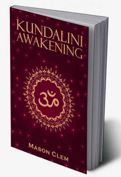 Kundalini Awakening Mason Clem : Enhance your Psychic Abilities Intuition and Higher Levels of Consciousness. Yoga & Chakra Meditation Boost Your Mental Power and Heal Your Body.  (2022 Guid...