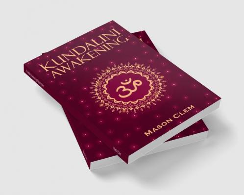Kundalini Awakening Mason Clem : Enhance your Psychic Abilities Intuition and Higher Levels of Consciousness. Yoga & Chakra Meditation Boost Your Mental Power and Heal Your Body.  (2022 Guid...