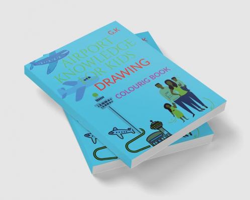 AIRPORT KNOWLEDGE FOR KIDS DRAWING COLOURING BOOK : For the knowledge and awareness of the child. How does the airport work. by G.K