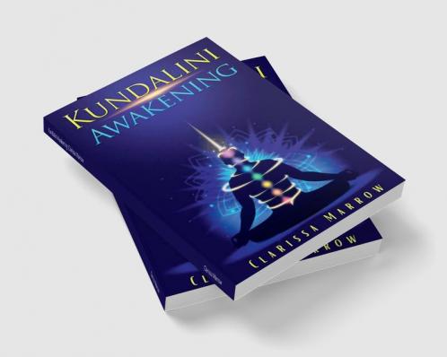 Kundalini Awakening Clarissa Marrow : Improve Psychic Abilities Intuition Higher Consciousness and the Third Eye by awakening Kundalini Energy  (Yoga and Chakra Meditation Guide 2022 for Beginners)