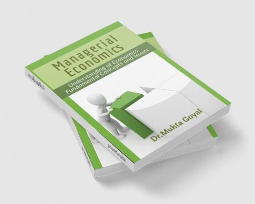 Managerial Economics : Understanding of Economics' Fundamental Concepts and Issues