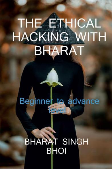 the ethical hacking with bharat / द एथिकल हैकिंग विद भारत : hack any device as cctv android mobile etc.
