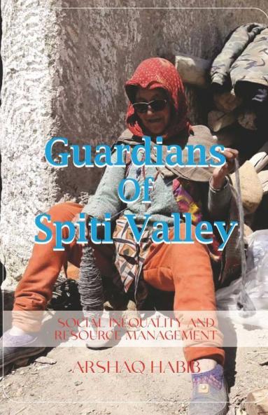 Guardians Of Spiti Valley: Social Inequality And Resource Management