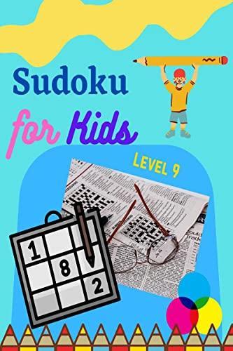 Sudoku For Kids level 9 : Collection of Sudoku Puzzles (9x9) That Range In Difficulty From Easy To Hard!