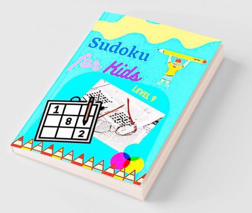 Sudoku For Kids level 9 : Collection of Sudoku Puzzles (9x9) That Range In Difficulty From Easy To Hard!