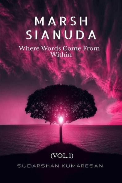 Marsh Sianuda (Vol.1): Where Words Come From Within