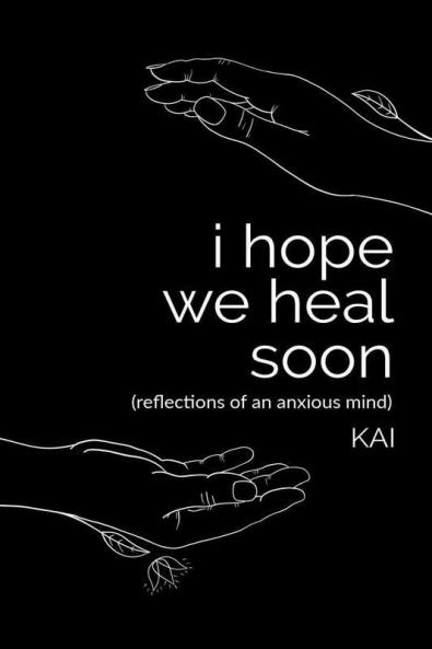 I Hope We Heal Soon: Reflections Of An Anxious Mind