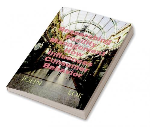 Researching Facility Management How Influences Consumer Behavior